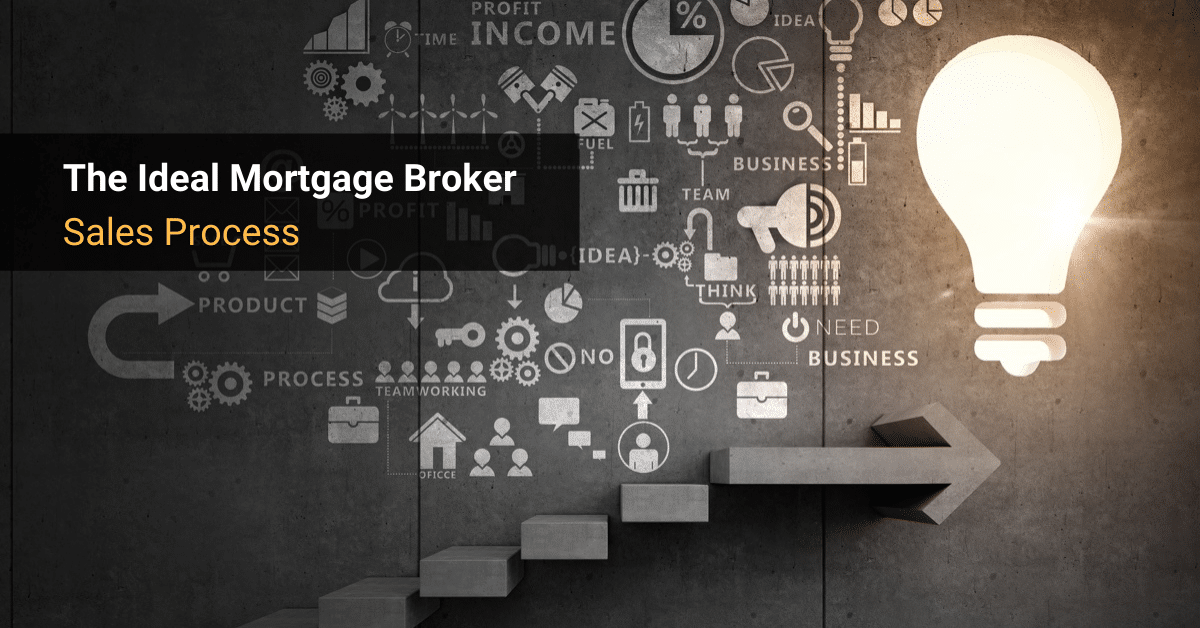 The Ideal Mortgage Broker Sales Process