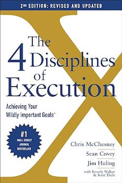 "4 Disciplines of Execution (4DX)" by Chris McChesney, Sean Covey, and Sean Covey