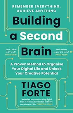 "Building A Second Brain" by Tiago Forte