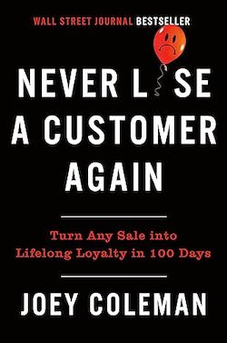 "Never Lose A Customer Again" by Joey Coleman